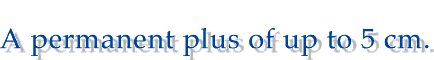 A permanent plus of up to 5 cm.